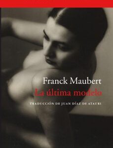 Portada de Frank Maubert La última modelo Editorial Acantilado