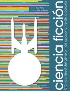 Portada de Guy Haley Ciencia ficción Crónica visual del género más apasionante de la galaxia (Crónicas ilustradas) Editorial Lunwerg