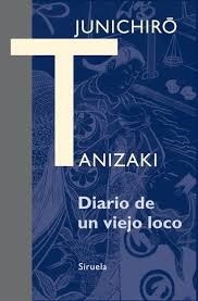 Portada de Junichiro Tanizaki Diario de un viejo loco Editorial Siruela