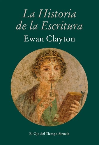 Portada de Ewan Clayton La historia de la escritura Tapa dura Editorial Siruela