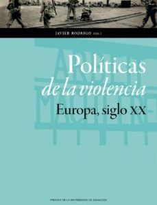Portada de Javier Rodrigo Políticas de la violencia Europa Siglo Xx Editorial Prensas de la Universidad de Zaragoza