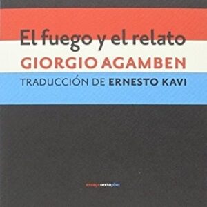 Portada de Giorgio Agamben El fuego y el relato Editorial Sexto Piso