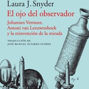 Portada de Laura Snyder El ojo del observador y la reinvención de la mirada Editorial Acantilado
