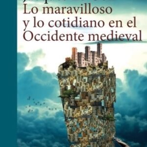 Portada de Jacques Le Goff Lo maravilloso y lo cotidiano en el occidente medieval Editorial Gedisa
