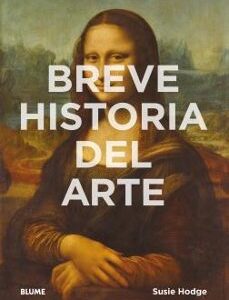 Portada de Susie Hodge y otros Breve historia del arte Editorial Blume