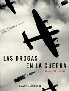 Portada de Lukasz Kamienski Las drogas en la guerra Editorial Crítica