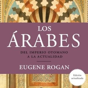 Portada de Eugene Rogan Los árabes Editorial Crítica Serie Mayor