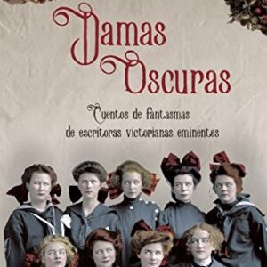 Portada de Damas oscuras Cuentos de fantasmas de escritoras victorianas Editorial Impedimenta