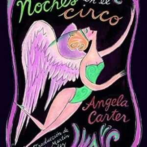 Portada de Angela Carter Noches en el circo Editorial Sexto piso