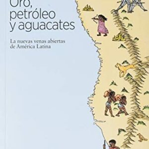 Portada de Andy Robinson Oro, petróleo, aguacates Las nuevas venas abiertas de América LatinaEditorial Arpa