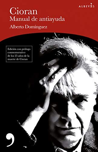 Portada de Alberto Domínguez Torres Cioran Manual de antiayuda