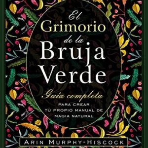 Portada de Arin Murphy-hiscok El grimorio de la bruja verde Editorial Arkano books