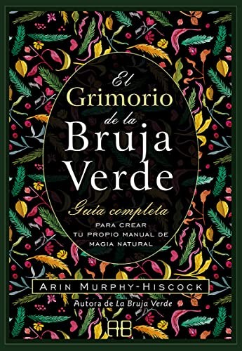 Portada de Arin Murphy-hiscok El grimorio de la bruja verde Editorial Arkano books