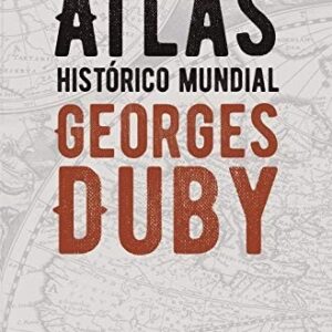 Portada de Georges Duby Atlas histórico mundial Tapa dura Editorial Larousse