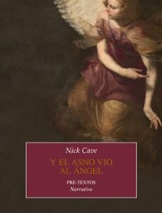 Portada de Nick Cave Y el asno vio al ángel Editorial Pre Textos