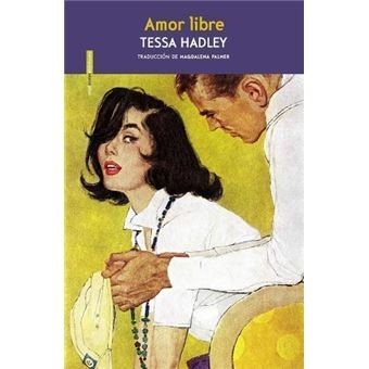 Portada de Tessa Hadley Amor libre Editorial Sexto Piso