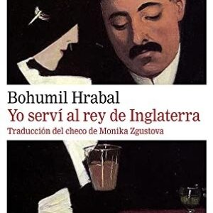 Portada de Bohumil Hrabal Yo serví al Rey de Inglaterra Editorial Galaxia Gutenberg