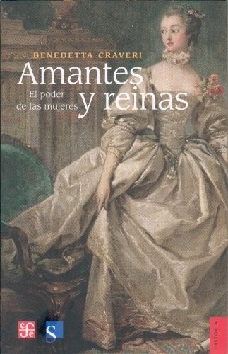 Portada de Benedetta Craveri Amantes y reinas Editorial Siruela