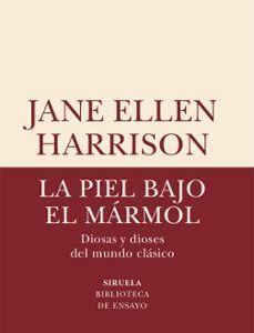 Portada de Jane Ellen Harrison La piel bajo el mármol Editorial Siruela