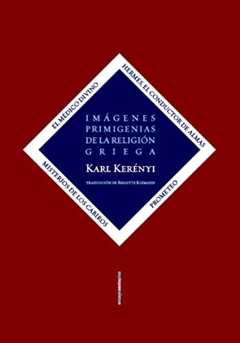 Portada de Karl Kerenyi Imagenes primigenias de la religión griega Editorial Sexto piso