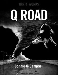 Portada de Bonnie Jo Campbell Q Road Editorial Dirty Works