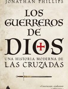 Portada de Jonathan Phillips Los guerreros de Dios Editorial El ático de los libros