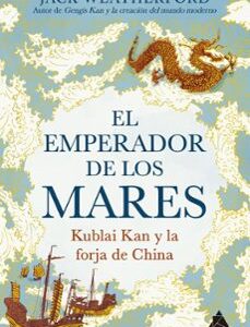 Portada de Jack Weatherford El emperador de los mares Kublai Kan y la forja de China Editorial Atico de los libros