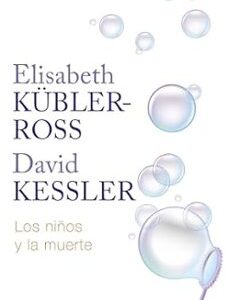 Portada de Elisabeth Kubler Ross Los niños y la muerte Editorial Luciérnaga