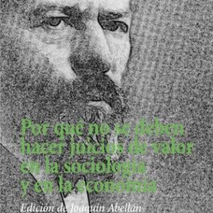 Portada de Max Weber Por qué no se deben hacer juicios de valor en la sociología y en la economía Editorial Alianza