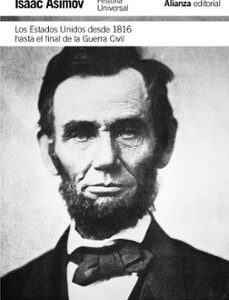 Portada de Isaac Asimov Los Estados Unidos desde 1816 hasta el final de la Guerra Civil Editorial Alianza
