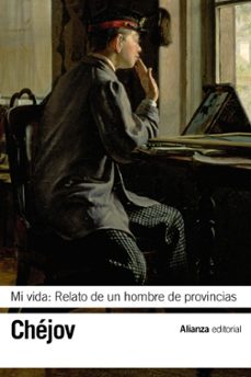 Portada de Anton Chéjov Mi vida Relato de hombre de provincias Editorial Alianza