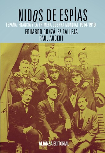 Portada de González Calleja Paul Aubert Nidos de espías España, Francia y la Primera Guerra Mundial Editorial Alianza