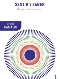 Portada de Antonio Damasio Sentir y saber Editorial Booket