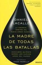 Portada de Daniel Lacalle La madre de todas las batallas La energía, árbitro del nuevo orden mundial Editorial Ariel