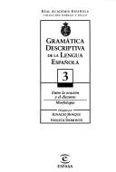 Portada de Ignacio Bosque y Violeta Demonte Gramática descriptiva de la lengua española Vol. 3 Entre la oración y el discurso Morfología Editorial Real academia española