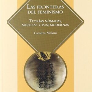 Portada de Carolina Meloni González Las fronteras del feminismo Teorías nómadas, mestizas y postmodernas Editorial Fundamentos