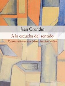 Portada de Jean Grondin A la escucha del sentido Editorial Herder