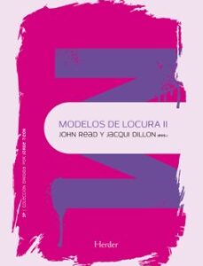 Portada de John Read y Jacqui Dillon Modelos de locura II Psicopatología y Psicoterapia de la Psicosis Editorial Herder