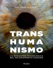 Portada de Antonio Diéguez Transhumanismo La búsqueda tecnológica del mejoramiento humano Editorial Herder