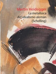 Portada de Martin Heidegger La metafísica del idealismo alemán Schelling Editorial Herder