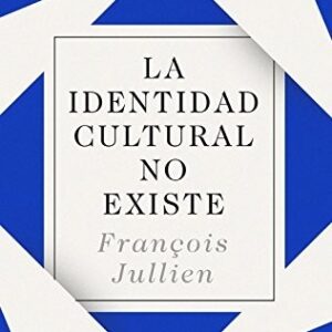 Portada de Jullien Francois La identidad cultural no existe Editorial Taurus