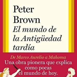 Portada de Peter Brown El mundo en la antigüedad tardía Editorial Taurus