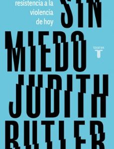 Portada de Judith Butler Sin miedo Editorial Taurus
