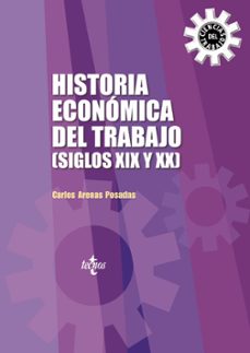 Portada de Carlos Arenas Posadas Historia económica del trabajo (Siglos XIX y XX) Editorial Tecnos