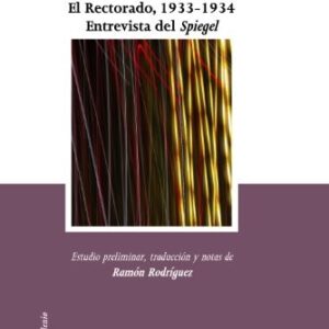 Portada de Martín Heidegger La autoafirmación de la Universidad Alemana El Rectorado 1933 -1934 Entrevista del Spiegel