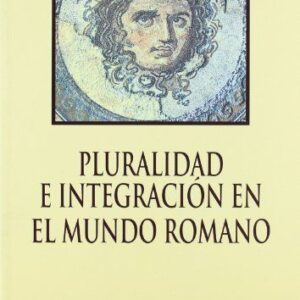 Portada de Javier Navarro Pluralidad e integración en el mundo romano Editorial Eunsa