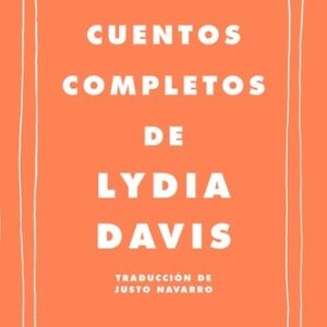 Portada de Lydia Davis Cuentos completos Tapa dura Editorial Seix Barral
