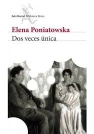 Portada de Elena Poniatowska Dos veces única Editorial Seix Barral