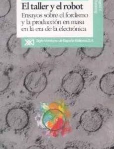 Portada de Benjamín Coriat El taller y el robot Editorial Siglo XXI