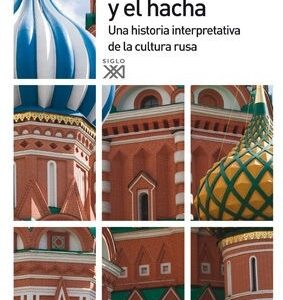 Portada de James H. Billington El ícono y el hacha Una historia interpretativa de la cultura rusa Editorial Siglo XX